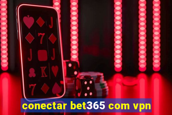 conectar bet365 com vpn